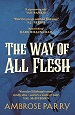 The Way of All Flesh - Ambrose Parry
